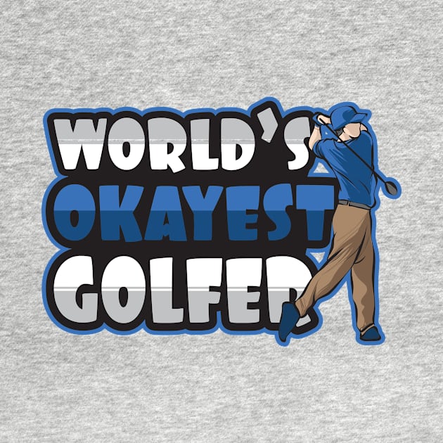 'Worlds Okayest Golfer' Funny Golfing Gift by ourwackyhome